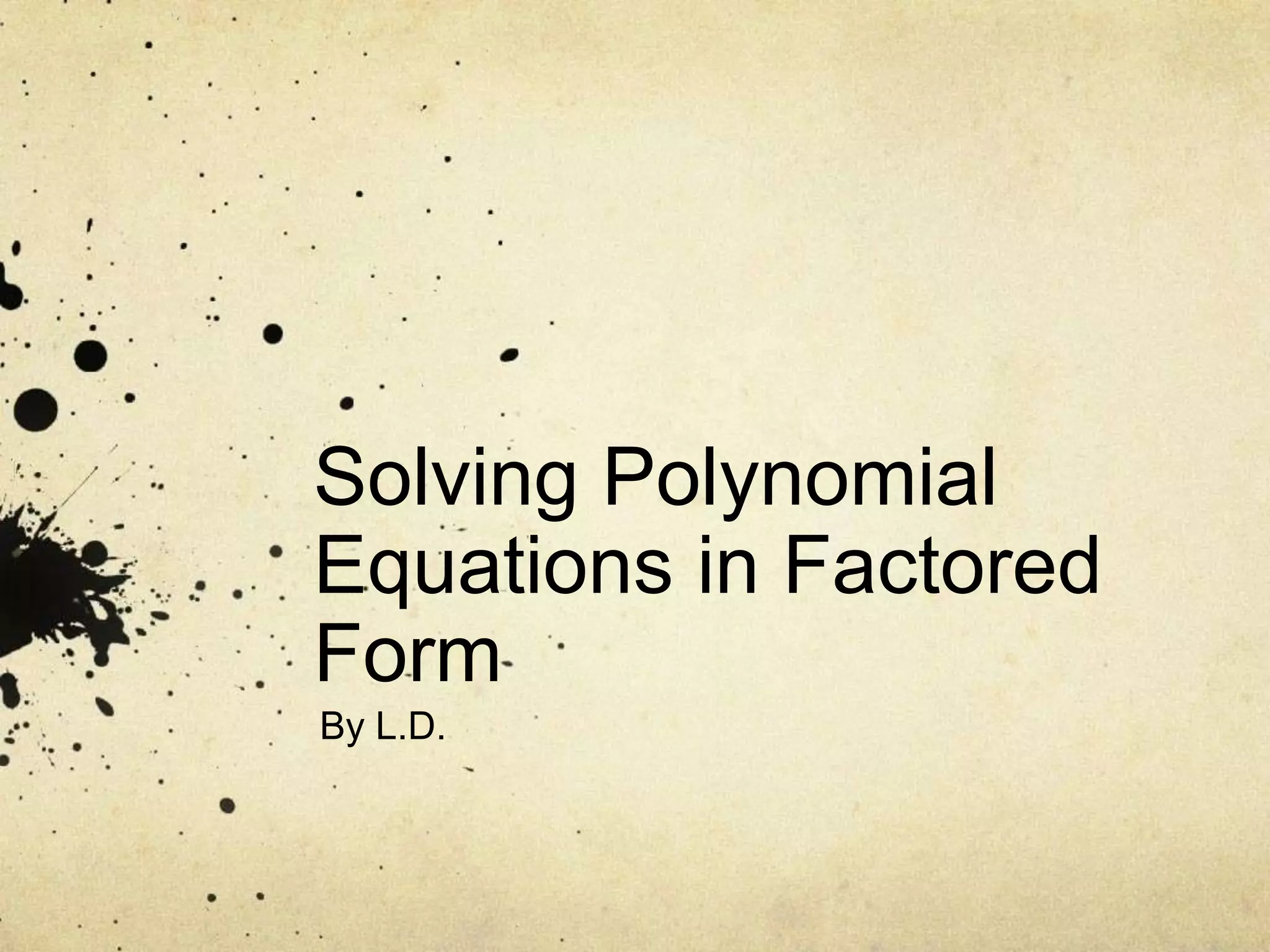 Solving polynomial equations in factored form | PPT