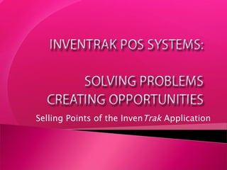 Selling Points of the Inven Trak  Application 