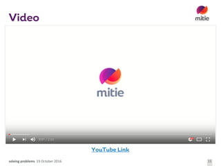 solving	problems 19	October	2016 15
Video
YouTube Link
 