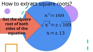 Extracting Square Roots Solving Quadratic Equations by Extracting the Square Root.pptx