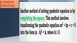 Squaring Method Solving Quadratic Equations Using Completing the Square Method.pptx
