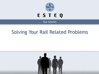 Solving Your Rail Related Problems
 