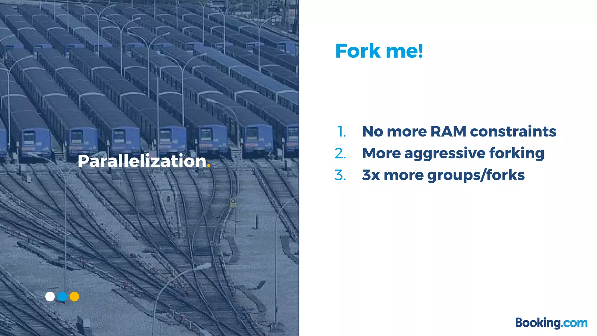 1. No more RAM constraints
2. More aggressive forking
3. 3x more groups/forks
Parallelization.
Fork me!
 