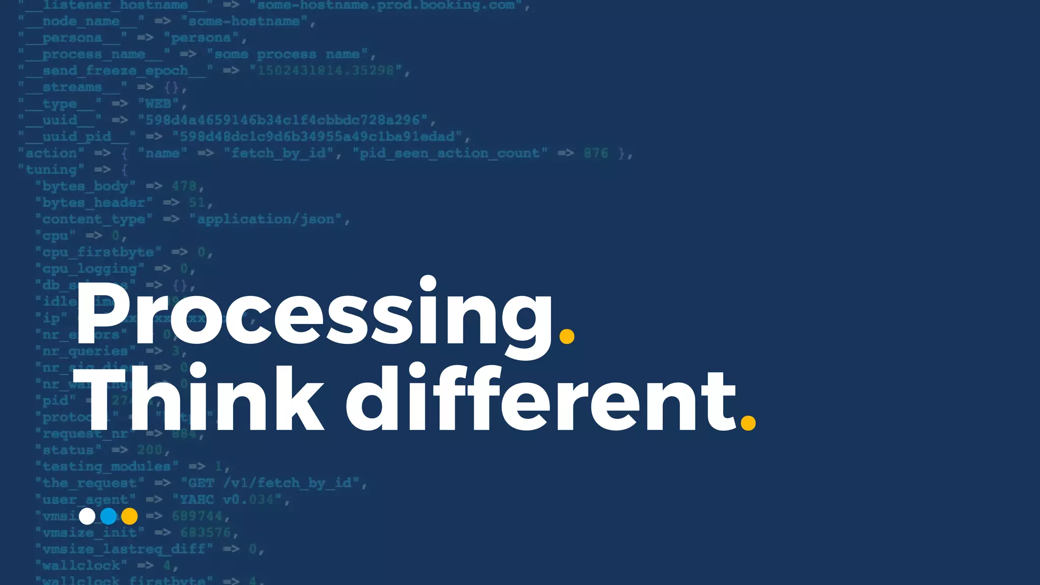 Processing.
Think different.
 
