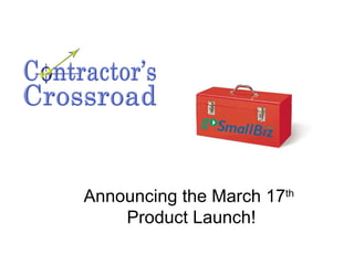 Announcing the March 17 th   Product Launch! 