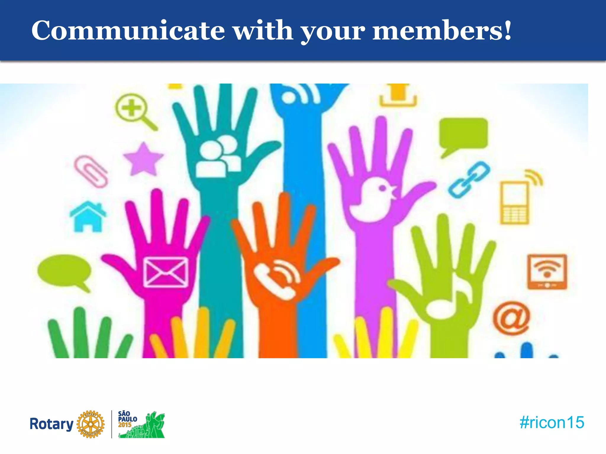 #ricon15
Communicate with your members!
 