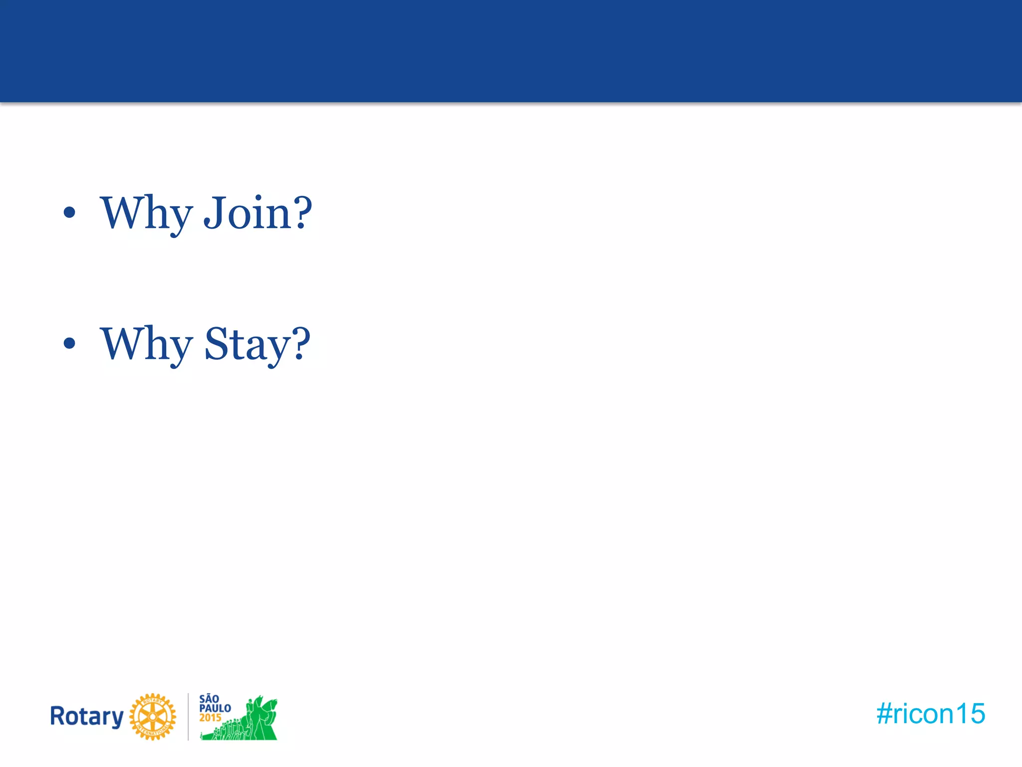 #ricon15
• Why Join?
• Why Stay?
 