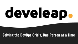 Solving the DevOps Crisis, One Person at a Time
 