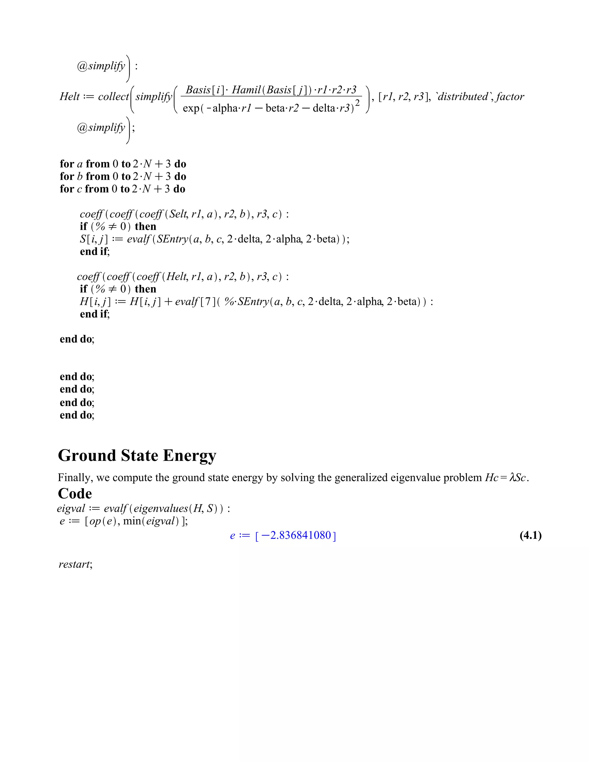 (4.1)(4.1)
Ground State Energy
Finally, we compute the ground state energy by solving the generalized eigenvalue problem .
Code
 