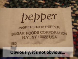 Obviously, it’s not obvious… www.flickr.com/photos/55455788@N00/318992596 