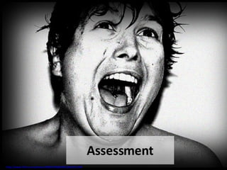 Assessment http://www.flickr.com/photos/90829399@N00/2842952349 