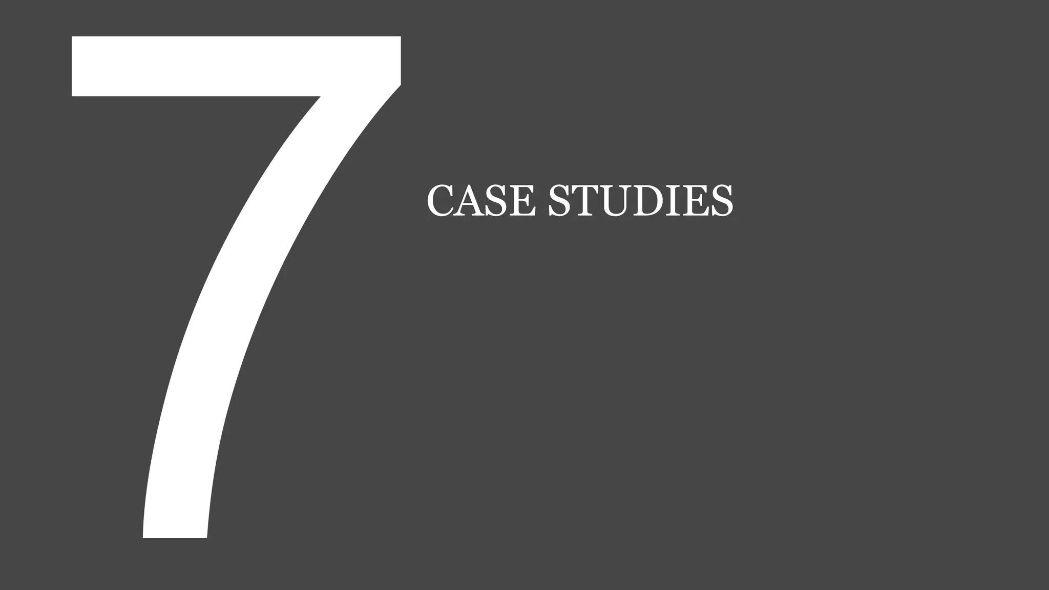 CASE STUDIES
 