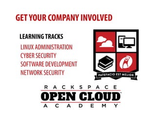 GET YOUR COMPANY INVOLVED
 LEARNING TRACKS
 LINUX ADMINISTRATION
 CYBER SECURITY
 SOFTWARE DEVELOPMENT
 NETWORK SECURITY
 
