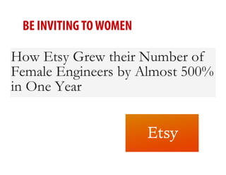 BE INVITING TO WOMEN
 