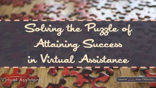 Solving the Puzzle of Attaining Success in Virtual Assistance