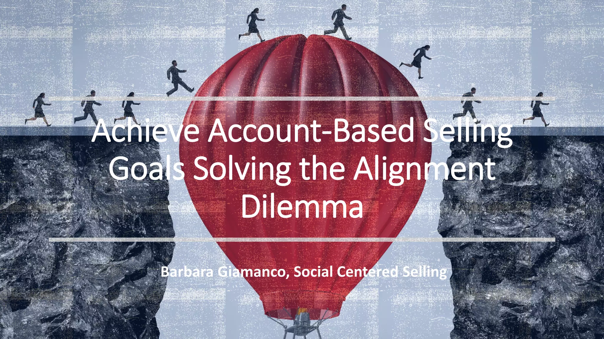 Achieve Account-Based Selling Goals Solving the Alignment Dilemma | PPT