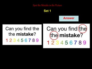 28
Spot the Mistake in the Picture
Answer
Set 1
 