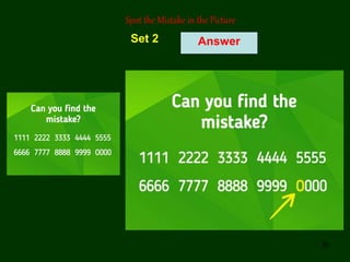 30
Answer
Spot the Mistake in the Picture
Set 2
 