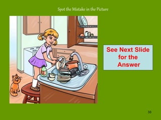 33
See Next Slide
for the
Answer
Spot the Mistake in the Picture
Set 4
 