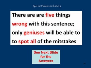 35
Spot the Mistakes in this Set 5
See Next Slide
for the
Answers
 