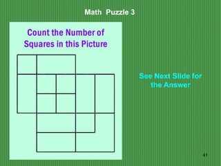41
Math Puzzle 3
See Next Slide for
the Answer
 