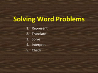 Solving Word Problems ,[object Object],[object Object],[object Object],[object Object],[object Object]