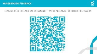 FRAGEBOGEN FEEDBACK
DANKE FÜR DIE AUFMERKSAMKEIT! VIELEN DANK FÜR IHR FEEDBACK!
 