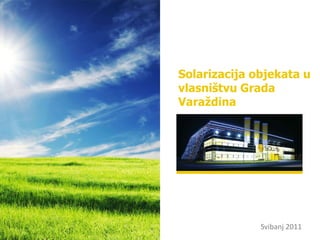 Solarizacija objekata u vlasništvu Grada Varaždina Svibanj 2011 