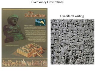 River Valley Civilizations
Cuneiform writing
 