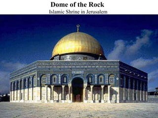 Dome of the Rock
Islamic Shrine in Jerusalem
 