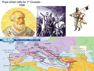 Pope Urban calls for 1st Crusade -
1096
 