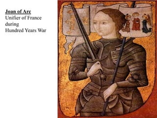 Joan of Arc
Unifier of France
during
Hundred Years War
 