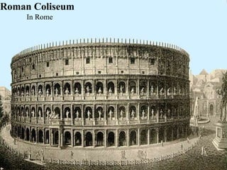 Roman Coliseum
In Rome
 