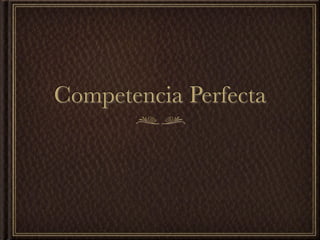 Competencia Perfecta
 