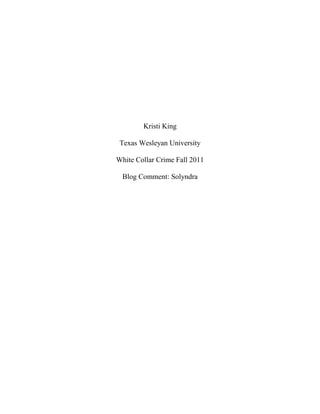 Kristi King

 Texas Wesleyan University

White Collar Crime Fall 2011

  Blog Comment: Solyndra
 