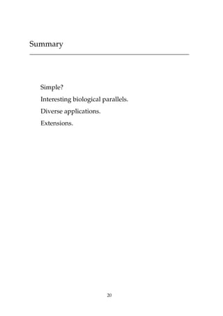 Summary
Simple?
Interesting biological parallels.
Diverse applications.
Extensions.
20
 
