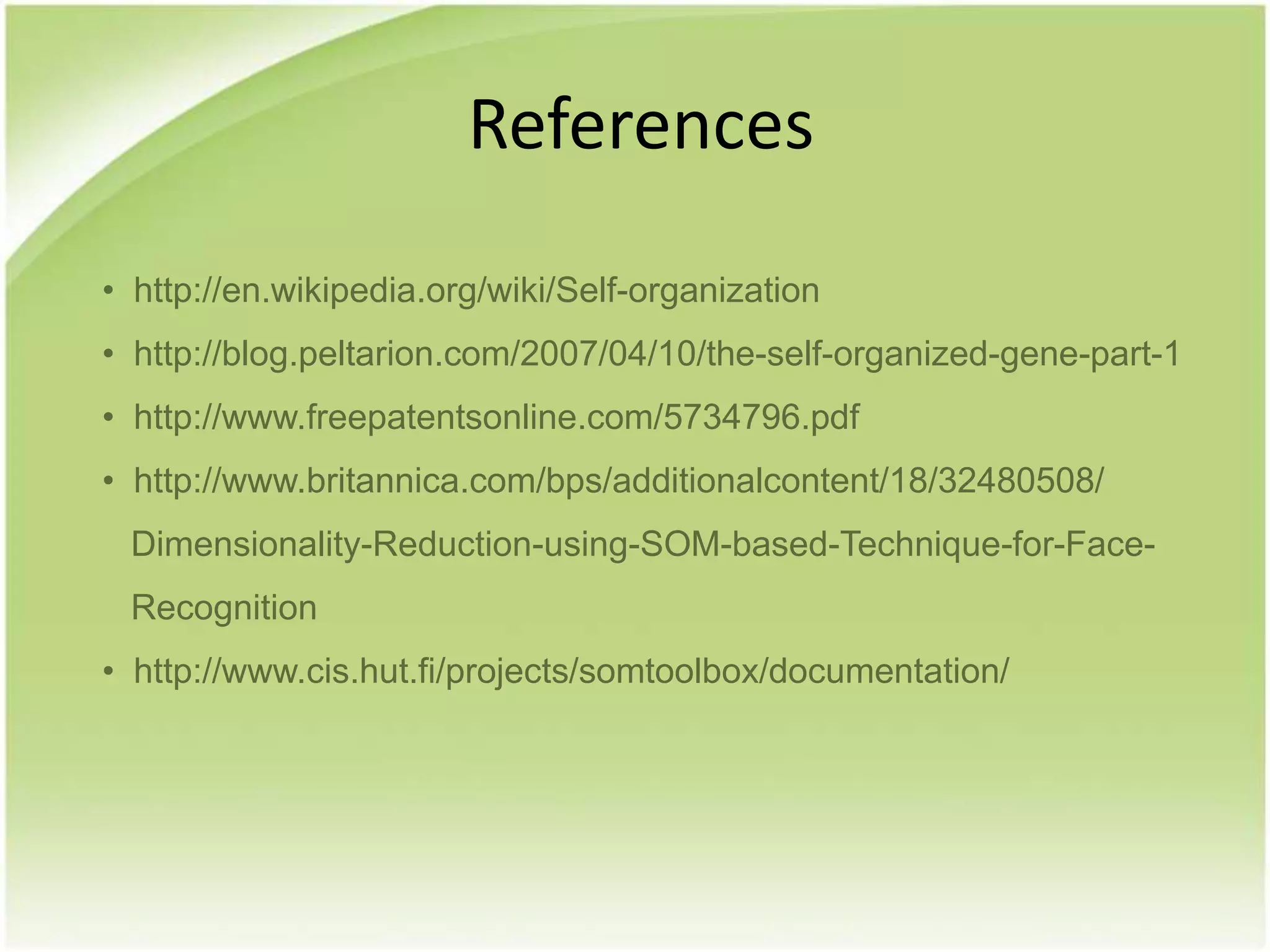 References http://en.wikipedia.org/wiki/Self-organization 