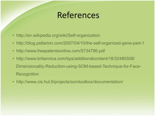 References http://en.wikipedia.org/wiki/Self-organization 