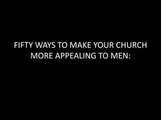 Group WorkDevelop a Male Discipleship Plan“How can we bring the Church to men?”