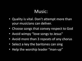 Prayer:Keep pastoral prayers short Avoid showy “prayer-speak” when praying in church Avoid “vain repetitions” in public prayers Offer prayer after the service instead of prayer-and-share
