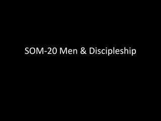 SOM-20 Men & Discipleship