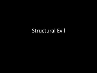 Structural Evil
 