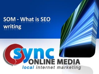 SOM - What is SEO
writing
 