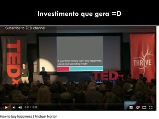 Investimento que gera =D
 