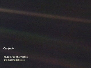 Obrigado. 
fb.com/guilhermelito
guilherme@lito.cc
 
