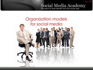 Organization models for social media 