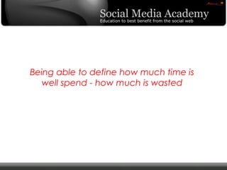 © Copyright Xeequa Corp. 2008
Being able to define how much time is
well spend - how much is wasted
 
