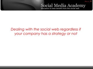 © Copyright Xeequa Corp. 2008
Dealing with the social web regardless if
your company has a strategy or not
 