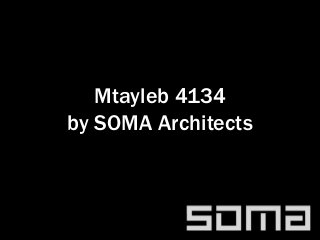 Mtayleb 4134
by SOMA Architects
 
