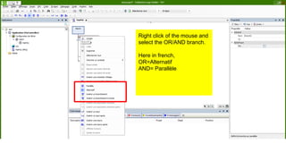 Right click of the mouse and
select the OR/AND branch.
Here in french,
OR=Alternatif
AND= Parallèle
 